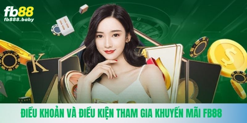 Điều khoản và điều kiện tham gia khuyến mãi Fb88