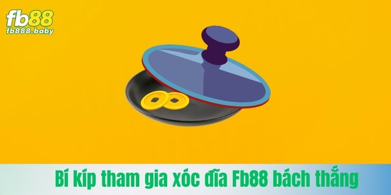 Bí kíp tham gia xóc đĩa Fb88 bách thắng