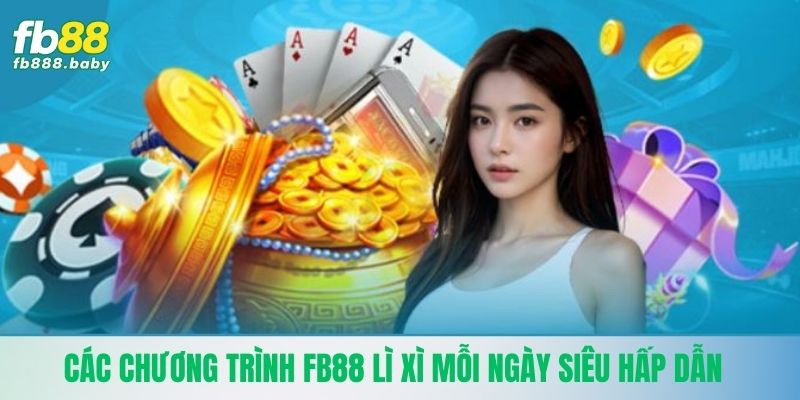 Các chương trình Fb88 lì xì mỗi ngày siêu hấp dẫn