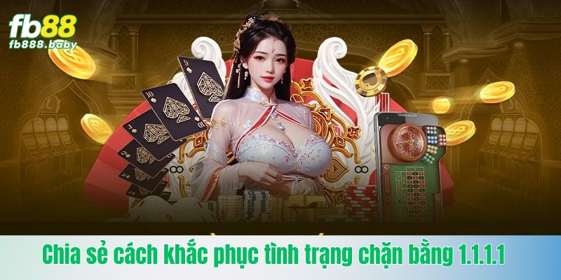 Cập nhật cách khắc phục 1.1.1.1