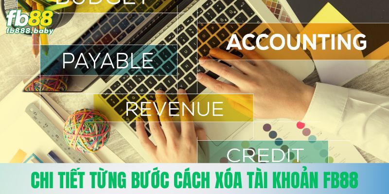 Chi tiết từng bước cách xóa tài khoản Fb88 