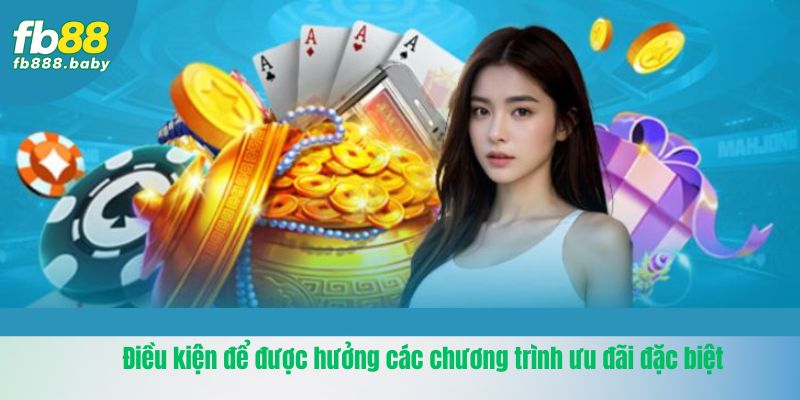 Điều kiện để được hưởng các chương trình ưu đãi đặc biệt