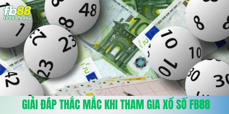 Giải đáp thắc mắc thành viên khi tham gia xổ số Fb88