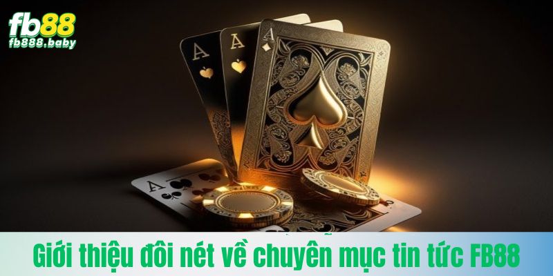 Giới thiệu đôi nét về chuyên mục tin tức Fb88