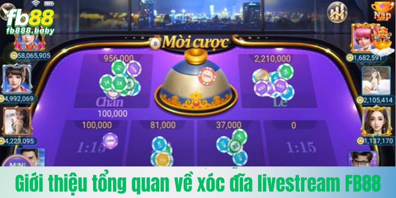 Giới thiệu tổng quan về trò chơi xóc đĩa livestream Fb88