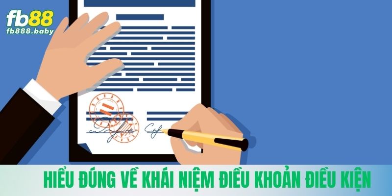 Hiểu đúng về khái niệm điều khoản điều kiện