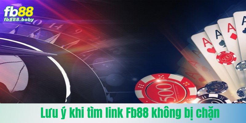 Lưu ý khi tìm link Fb88 không bị chặn