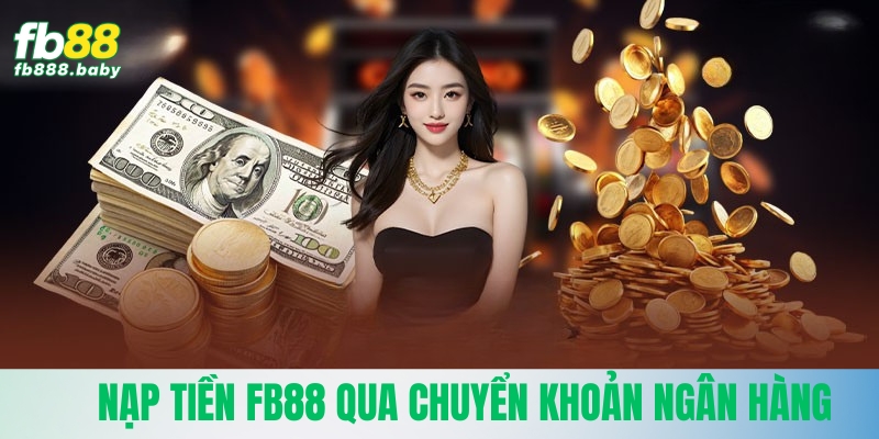 Nạp tiền Fb88 chuyển tiền ngân hàng