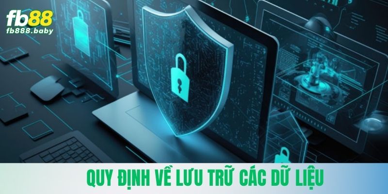 Quy định liên quan tới lưu trữ mọi dữ liệu