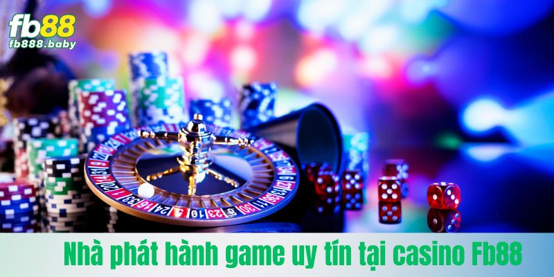 Tìm hiểu nhà phát hành game uy tín tại casino Fb88