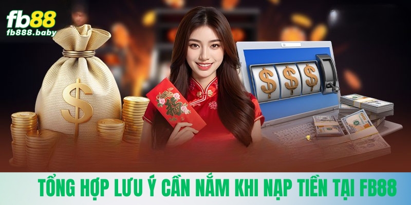 Tổng hợp lưu ý cần nắm khi nạp tiền tại Fb88