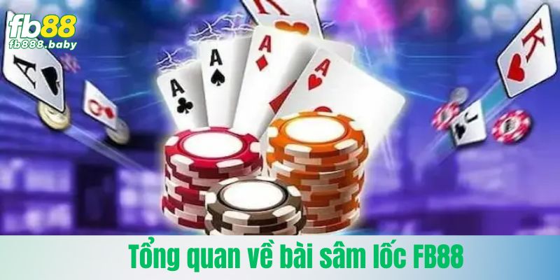 Sự phát triển mở rộng của game bài sâm lốc tại FB88