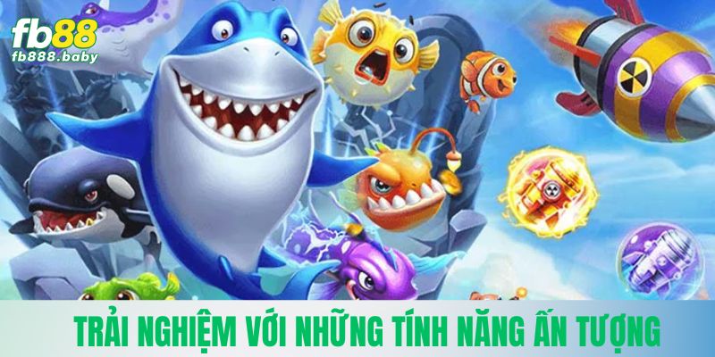 Trải nghiệm bắn cá Fb88 với những tính năng ấn tượng